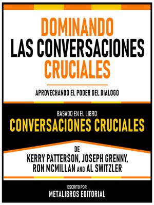 cover image of Dominando Las Conversaciones Cruciales--Basado En El Libro Conversaciones Cruciales De Kerry Patterson, Joseph Grenny, Ron Mcmillan Y Al Switzler